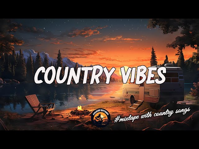 CHILL COUNTRY VIBES 🎧 Playlist Greatest Country Songs 2010s - Lost in the Country Rhythms