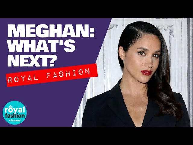 Royal Fashion: What's next for Meghan Markle?