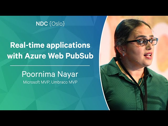 Real-time applications with Azure Web PubSub - Poornima Nayar - NDC Oslo 2023
