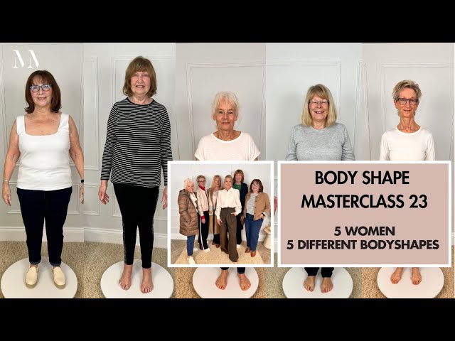 BODY SHAPE MASTERCLASS 23. HOW TO DRESS FOR YOUR SHAPE & SIZE. 5 WOMEN. 5 DIFFERENT BODY SHAPES.