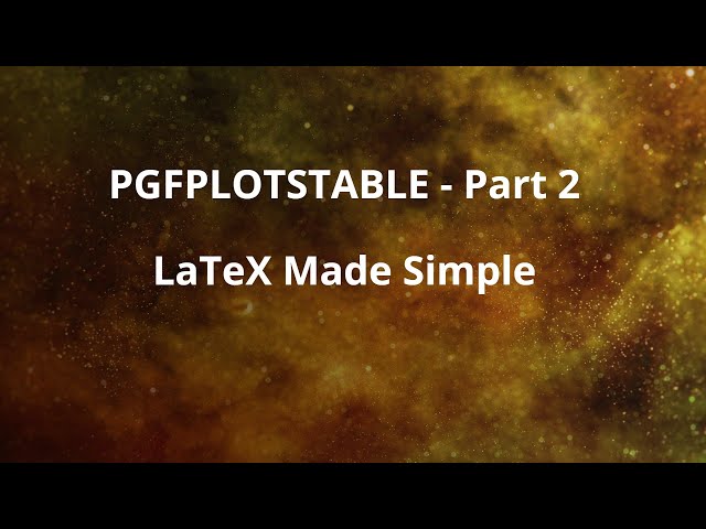 Pgfplotstable Part 2: LaTeX Made Simple