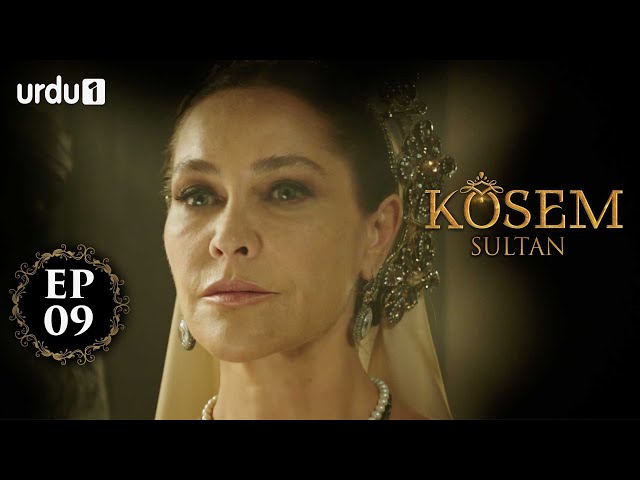 Kosem Sultan | Episode 09 | Turkish Drama | Urdu Dubbing | Urdu1 TV | 15 November 2020