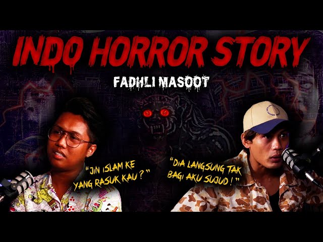 KISAH SERAM INDONESIA  - FADHLI MASOOT HORROR STORY