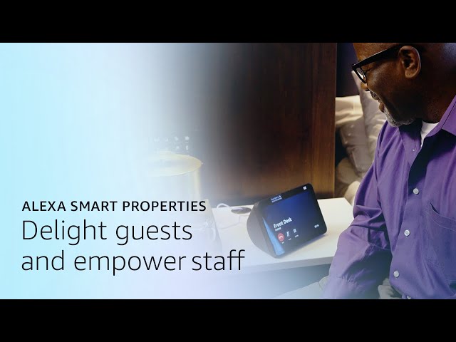 Delight Guests and Empower Staff | Alexa Smart Properties for Hospitality