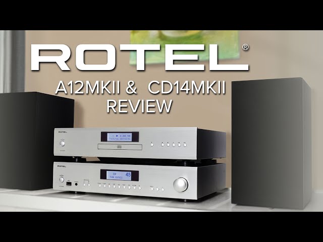 Rotel A12MKII Stereo Integrated Amplifier & CD14MKII CD Player Review