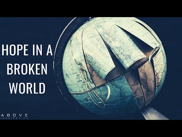 Hope in a Broken World | Jesus is the Way - Inspirational & Motivational Video