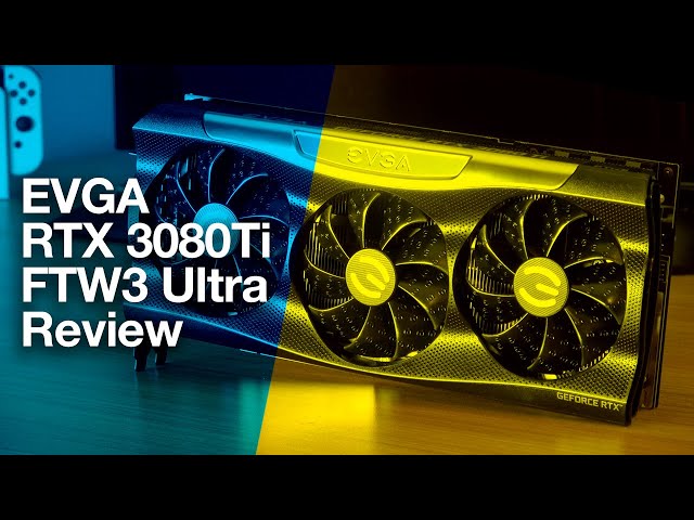 EVGA RTX 3080 Ti FTW3 Ultra Review