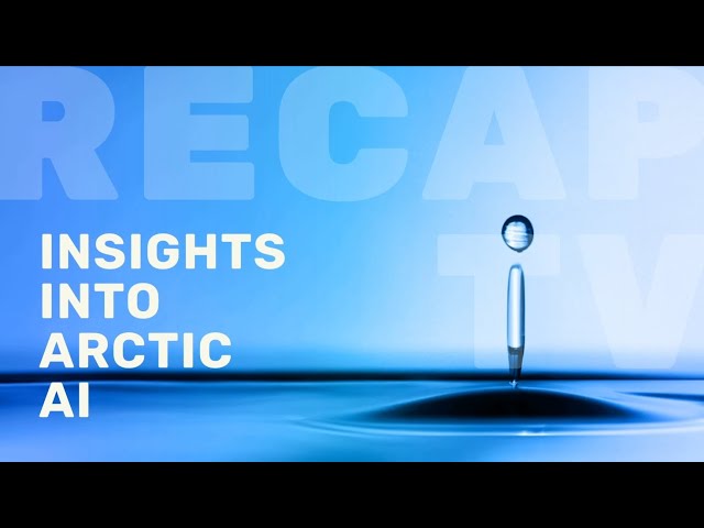 RecapTV: Insight into Arctic AI