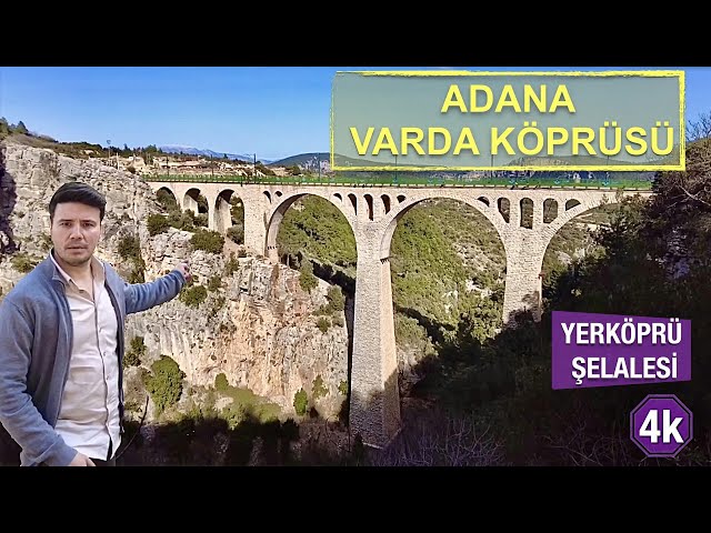 Adana Varda Köprüsü ve Yerköprü Şelalesi