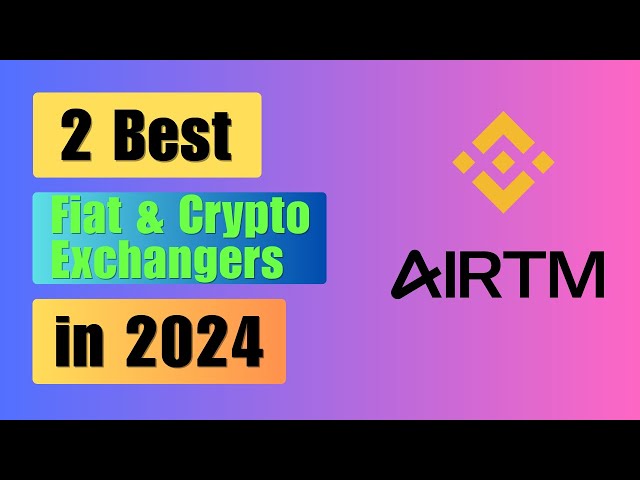 2 Best Fiat & Cryptocurrency Exchangers in 2024 | Free $100 in Binance & $1 in Airtm