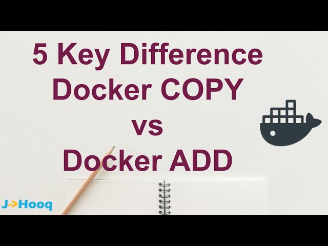 5 Key difference between Docker COPY vs Docker ADD