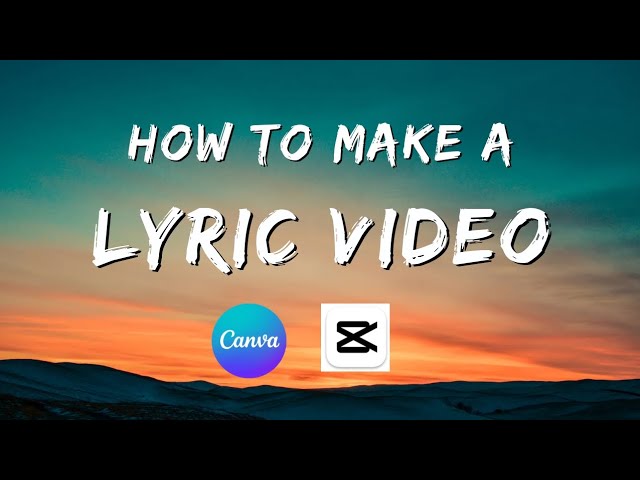 How To Make a Lyric Video Using Canva and Capcut