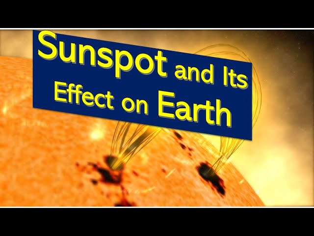 Sunspot and Its Effect on Earth