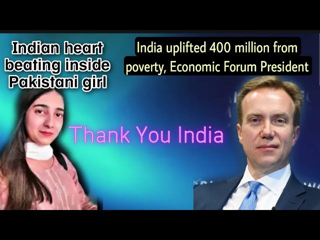 Pakistan must thank India for the precious heart. India 10 trillion GDP, President Economic Forum