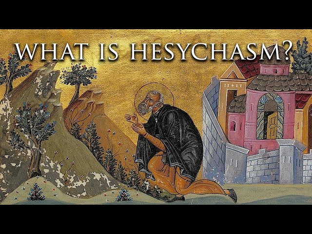 What is Hesychasm? - Mystical Practice in Orthodox Christianity