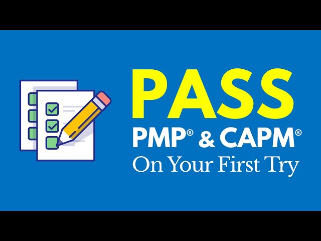 How to Pass the PMP® & CAPM® Exam on the First Try