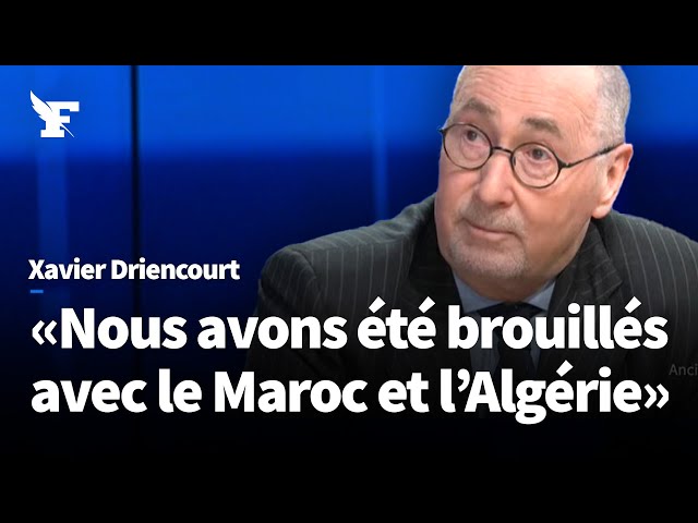 France, Algérie, Maroc : impossible valse à trois ? L’analyse de Xavier Driencourt