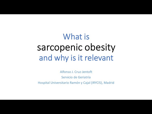 What is sarcopenic obesity and why is it relevant? – prof. dr. Alfonso Cruz-Jentoft