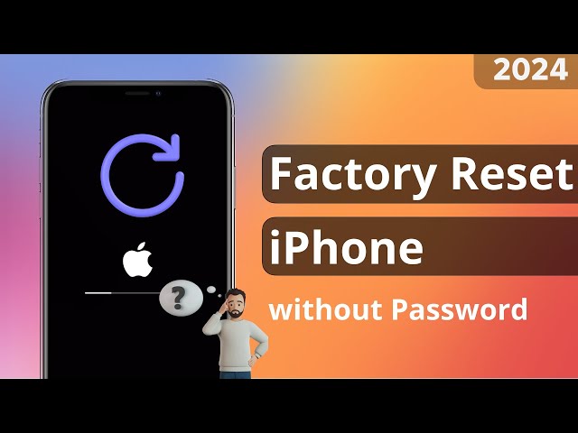 [3 Ways] How to Factory Reset iPhone without Password 2024