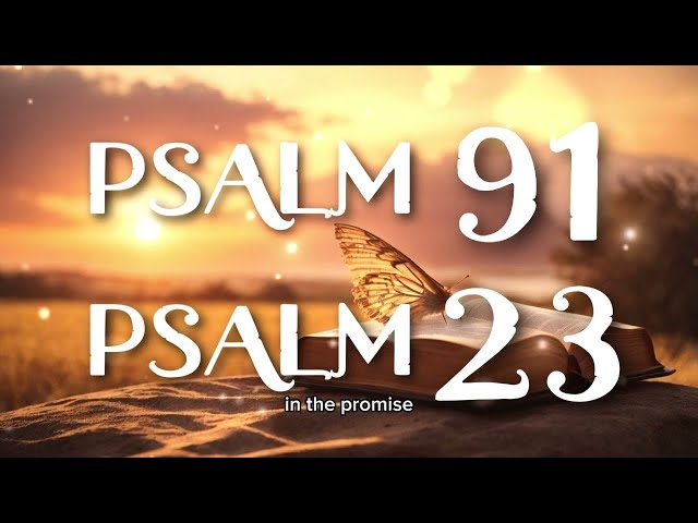 PSALM 91 and PSALM 23: most powerful prayers in the Bible.