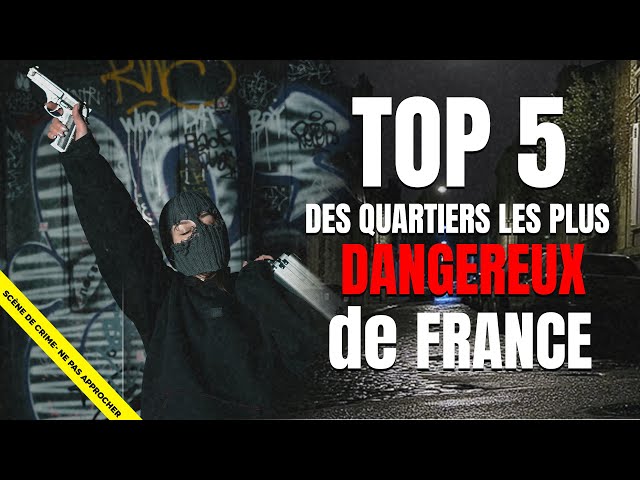 TOP 5 - LES QUARTIERS LES PLUS DANGEREUX DE FRANCE