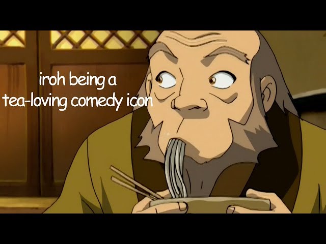 iroh being a tea-loving comedy icon for 10 minutes