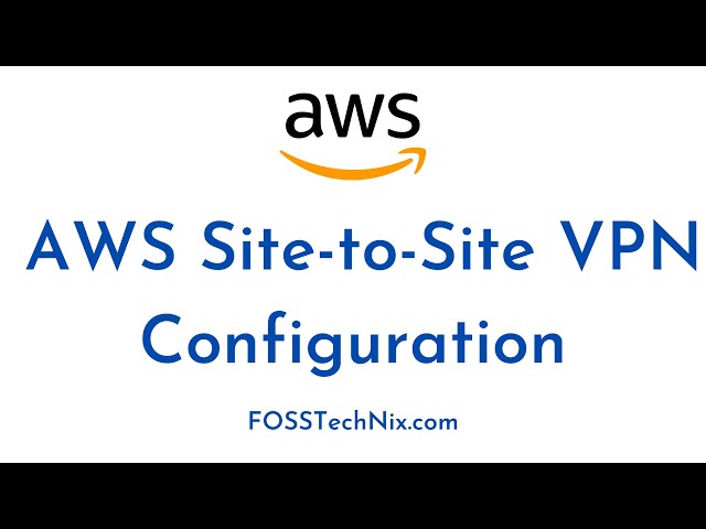 AWS Site-to-Site VPN Configuration Step by Step | Virtual Private Gateway and Customer Network | AWS