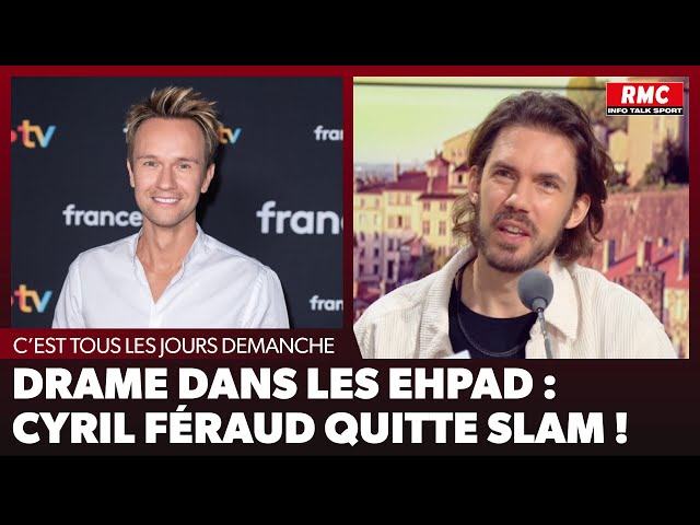 Arnaud Demanche : Drame dans les EHPAD : Cyril Féraud quitte SLAM !