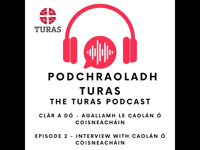 Podchraoladh Turas - Clár a dó  -- The Turas Podcast  - episode 2
