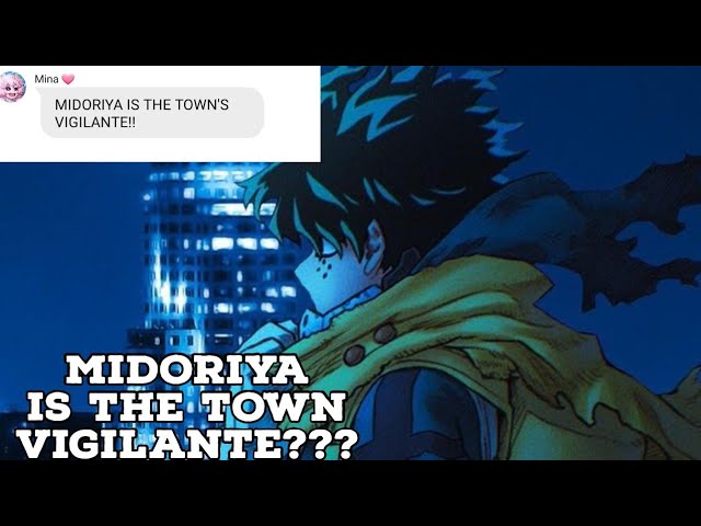 Midoriya is the town Vigilante??? ||MHA Text Story||