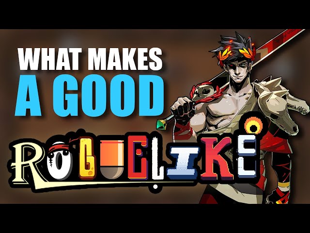 What Makes A Good Roguelike/Roguelite?