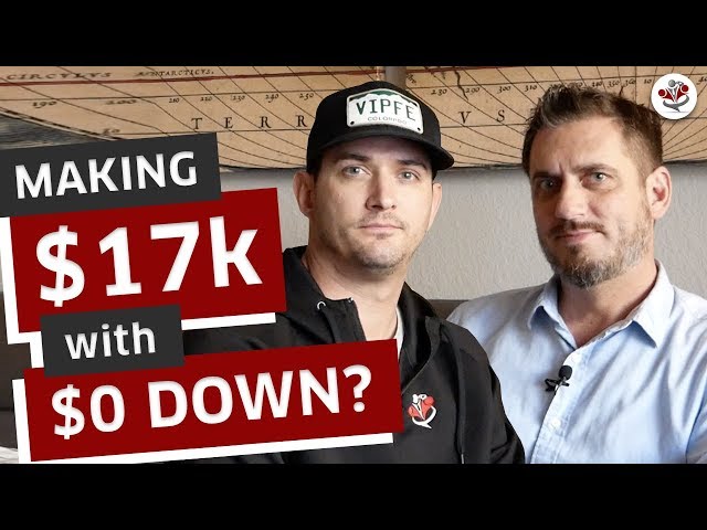 MAKING OVER $17k IN REAL ESTATE WITH NO MONEY DOWN!?