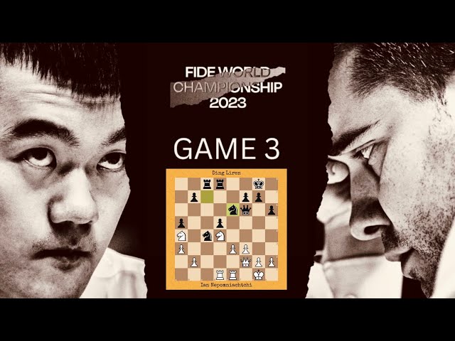Game 3 - Ian Nepomniachtchi vs Ding Liren | World Championship Match, 2023 #chess #chess2023