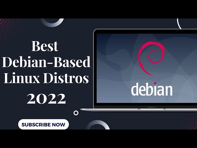 Best Debian-Based Linux Distro's In 2022