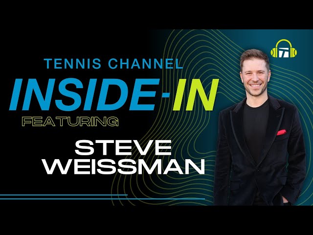 Steve Weissman on Nadal's Tennis Mortality, The Real Danielle Collins And More | Inside-In Podcast