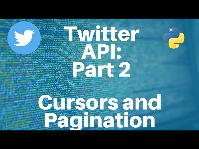 Twitter API with Python: Part 2 -- Cursor and Pagination