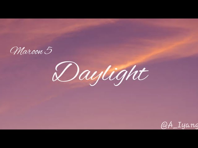 Maroon 5 - Daylight (Lirik)