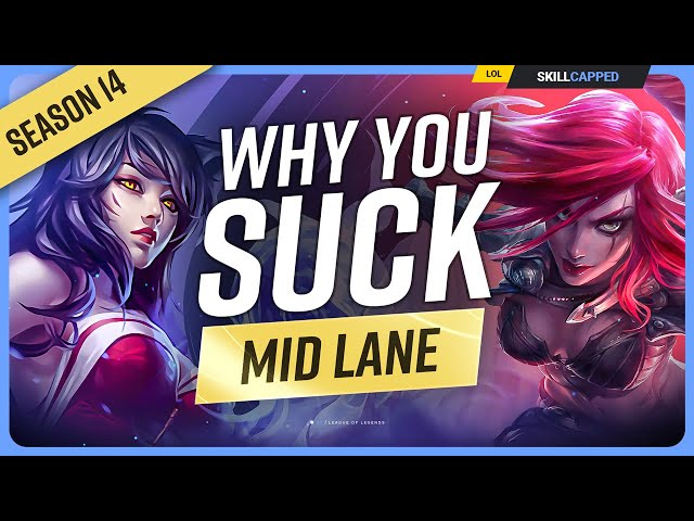 Why YOU SUCK at MID LANE (And How To Fix It) - League of Legends