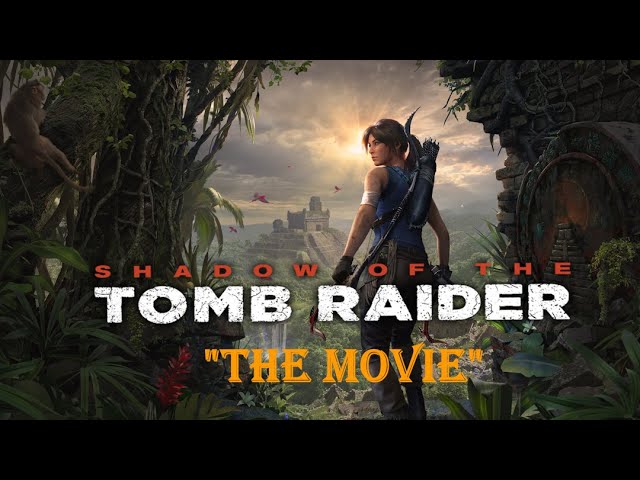 Shadow of the Tomb Raider: THE MOVIE PLAY - 4K 60FPS.