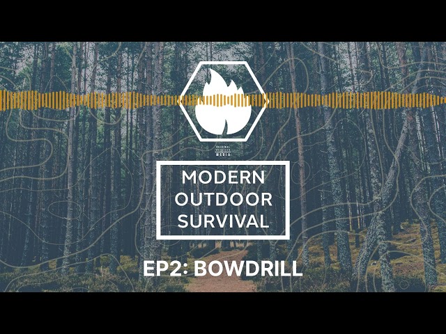 BOWDRILL (Firelighting options and strategies) :: Modern Outdoor Survival Ep2