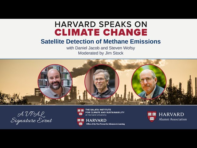 HARVARD SPEAKS ON CLIMATE CHANGE: Satellite Detection of Methane Emissions