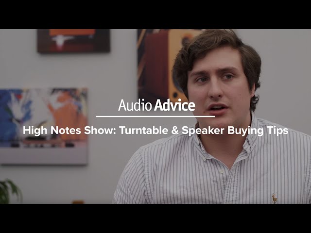 Audio Advice High Notes: Turntable & Speaker Buying Tips
