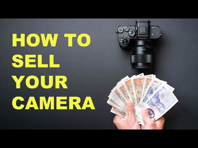 The Easiest Way To SELL Your Camera