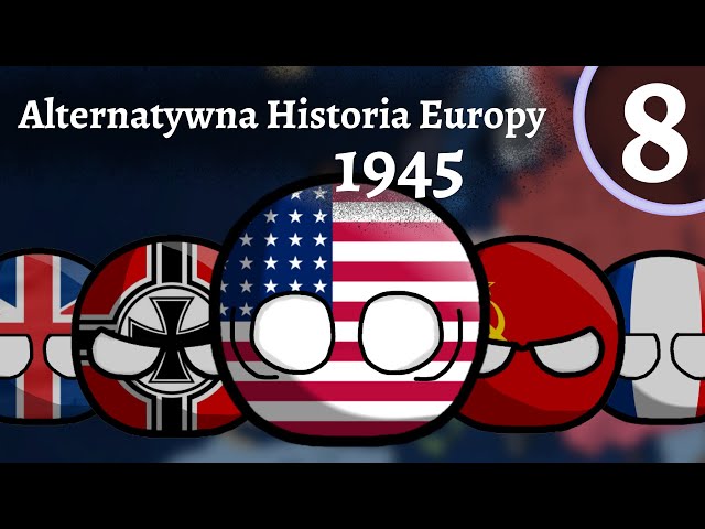 Alternatywna Historia Europy 1945 #8 - Ostateczne Starcie [FINAŁ SEZONU 1]