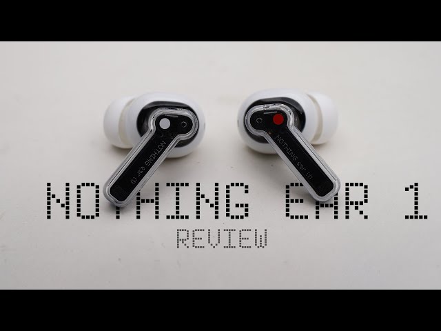 Nothing Ear 1 Review: Should You Buy?