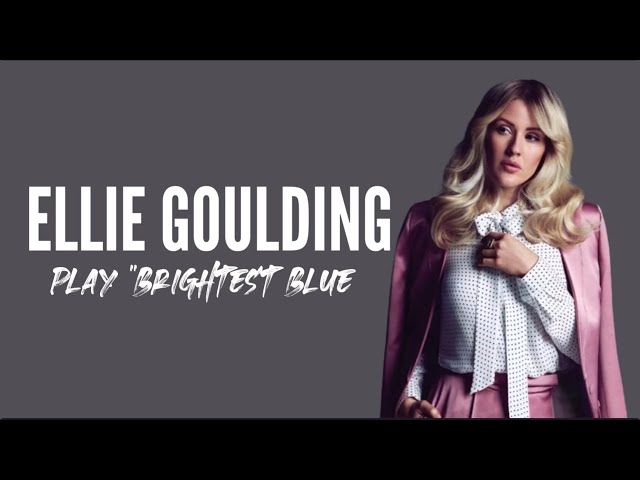 Ellie Goulding - Brightest Blue (Lyrics)