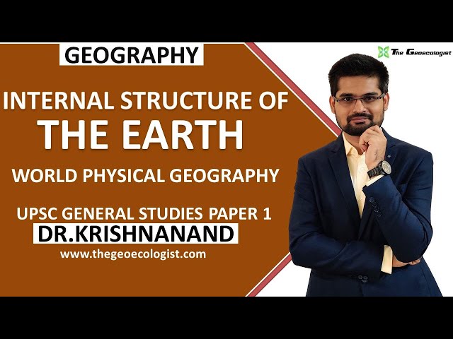 Internal Structure of the Earth | World Physical Geography | Geomorphology| Dr. Krishnanand