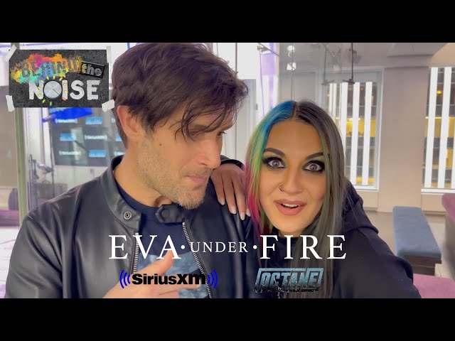 Behind The Noise – Eva Under Fire at SiriusXM Octane Radio