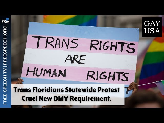 Gay USA 2/14/2024 |  Trans Floridians Statewide Protest Cruel New DMV Requirement.