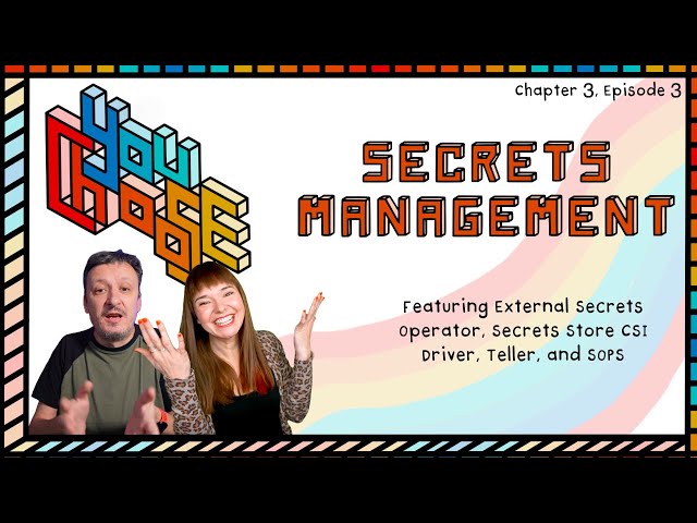 Secrets Management - Feat. ESO, SSCSID, Teller, and SOPS (You Choose!, Ch. 3, Ep. 3)